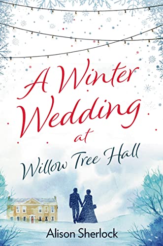 A Winter Wedding at Willow Tree Hall: A feel-good, festive read