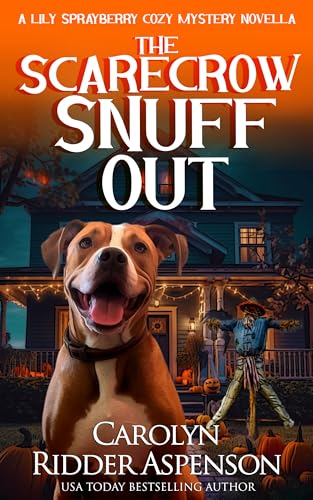 The Scarecrow Snuff Out: A Lily Sprayberry Cozy Mystery Novella (The Lily Sprayberry Cozy Mystery Series Book 4)