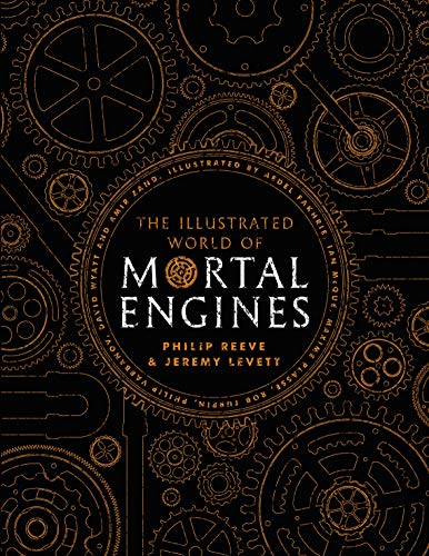 The Illustrated World of Mortal Engines (Mortal Engines Quartet)