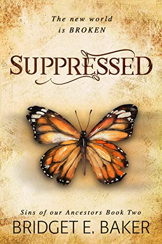 Suppressed: A Dystopian Romance (Sins of Our Ancestors Book 2)