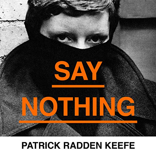 Say Nothing: A True Story of Murder and Memory In Northern Ireland