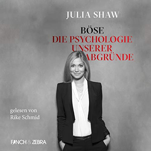 Böse - Die Psychologie unserer Abgründe