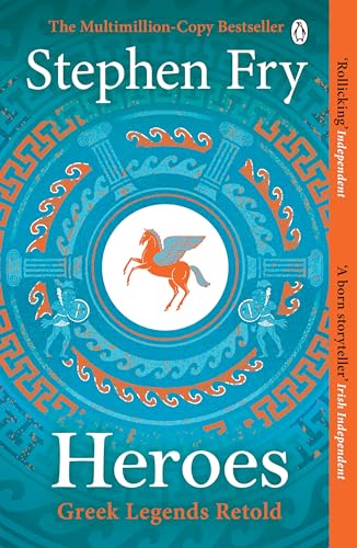 Heroes: The myths of the Ancient Greek heroes retold (Stephen Fry’s Greek Myths Book 2)