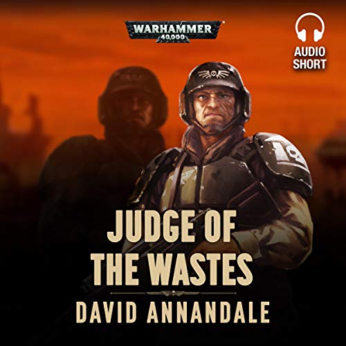Judge of the Wastes: Warhammer 40,000