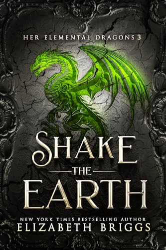 Shake The Earth (Her Elemental Dragons Book 3)