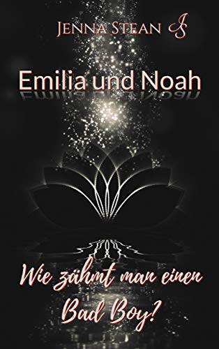 Emilia und Noah: Wie zähmt man einen Bad Boy?