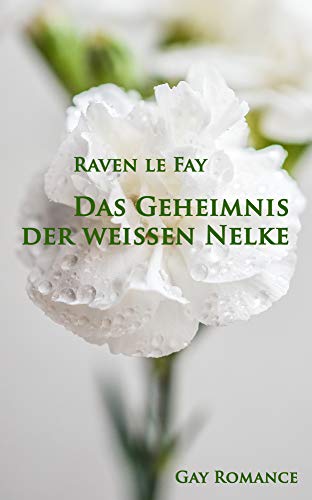 Das Geheimnis der weißen Nelke: Gay Romance