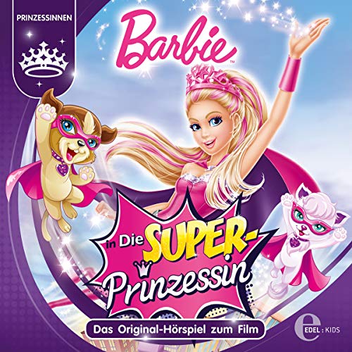 Barbie in: Die Superprinzessin: Das Original-Hörspiel zum Film