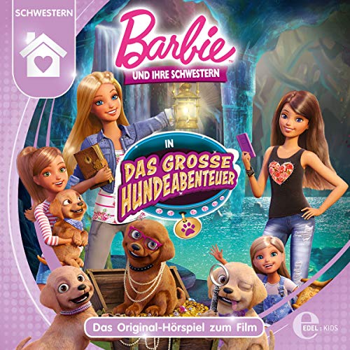 Barbie und ihre Schwestern in: Das große Hundeabenteuer: Das Original-Hörspiel zum Film