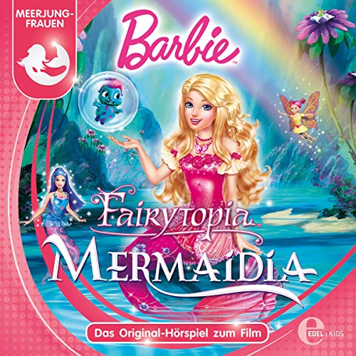 Barbie Fairytopia - Mermaidia: Das Original-Hörspiel zum Film