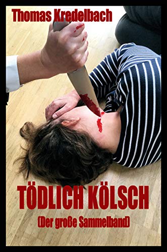 Tödlich Kölsch: Der große Sammelband