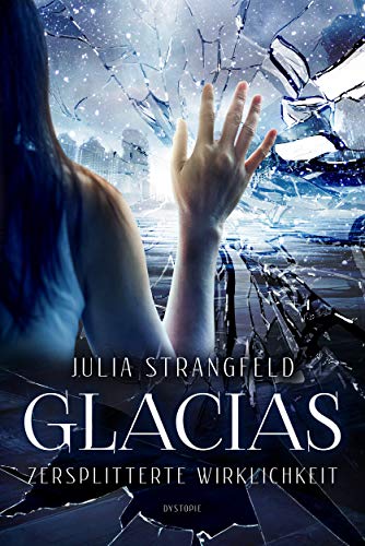 Glacias: Zersplitterte Wirklichkeit