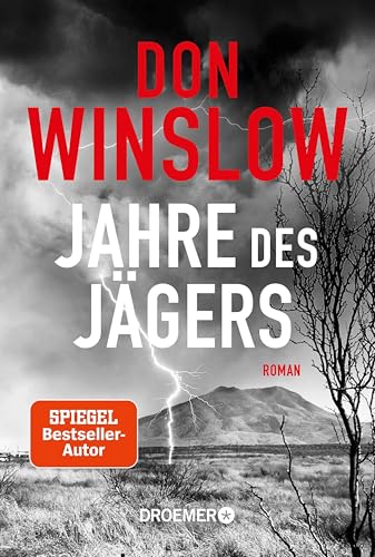 Jahre des Jägers: Roman | Endlich – nach »Tage der Toten« und »Das Kartell«: Der Abschluss der großen Saga um den mexikanischen Drogenkrieg (Die Kartell-Saga 3)