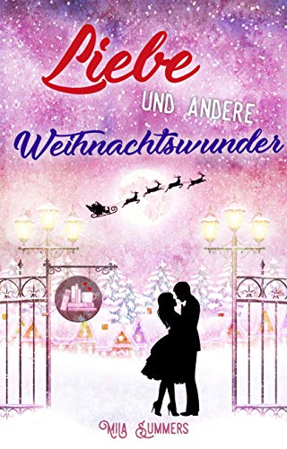 Liebe und andere Weihnachtswunder (Weihnachten im Ort der Wunder 2)