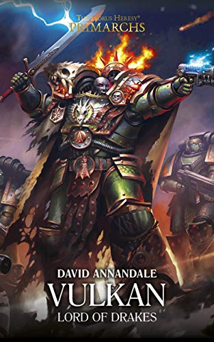 Vulkan: Lord of Drakes (The Horus Heresy Primarchs Book 9)