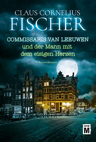 Commissaris Van Leeuwen und der Mann mit dem eisigen Herzen