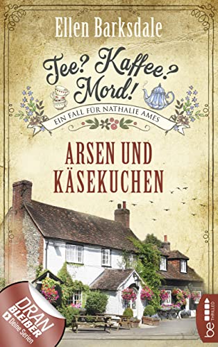 Tee? Kaffee? Mord! Arsen und Käsekuchen (Nathalie Ames ermittelt 7)