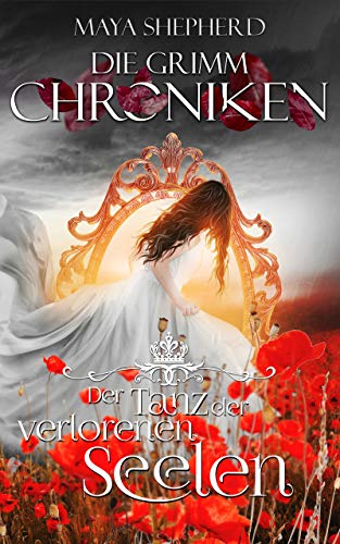 Der Tanz der verlorenen Seelen (Die Grimm-Chroniken 6)