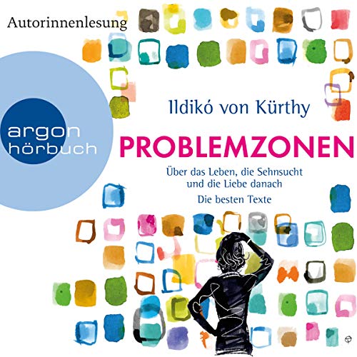 Problemzonen: Über das Leben, die Sehnsucht und die Liebe danach