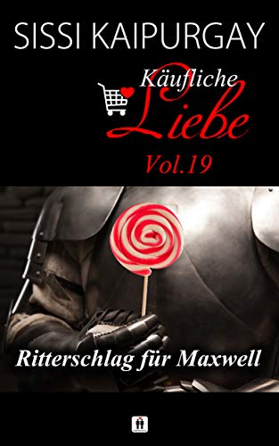 Käufliche Liebe 19: Ritterschlag für Maxwell