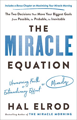 The Miracle Equation: The Two Decisions That Move Your Biggest Goals from Possible, to Probable, to Inevitable (English Edition)