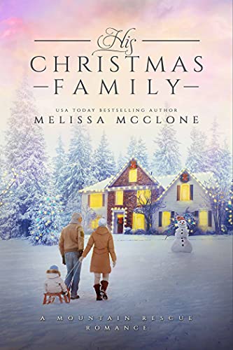 His Christmas Family (Mountain Rescue Romance Book 5)