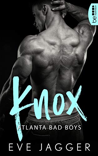 Atlanta Bad Boys - Knox (Sexy Bastard-Reihe 3)