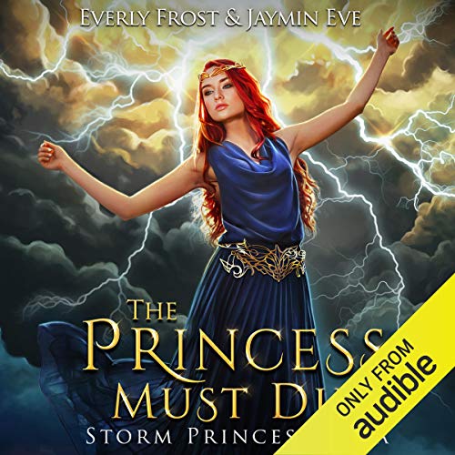 The Princess Must Die: Storm Princess Saga, Book 1