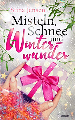 Misteln, Schnee und Winterwunder (WINTERknistern 2)