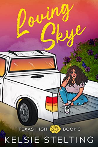 Loving Skye (Texas High Book 3)