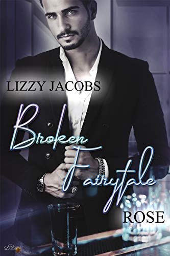 Broken Fairytale: Rose (Broken-Fairytale-Reihe 1)