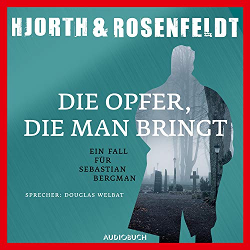 Die Opfer, die man bringt: Ein Fall für Sebastian Bergman 6