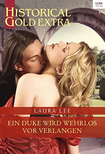 Ein Duke wird wehrlos vor Verlangen (Historical Gold Extra 108)