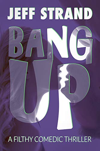 Bang Up: A Filthy Comedic Thriller