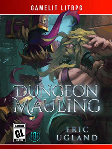 Dungeon Mauling: A LitRPG/GameLit Novel (The Good Guys Book 3)