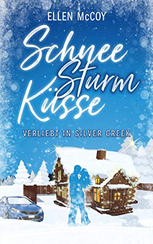SchneeSturmKüsse (Verliebt in Silver Creek): winterlicher Liebesroman