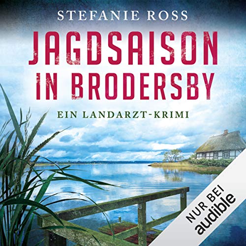 Jagdsaison in Brodersby. Ein Landarzt-Krimi: Jan Storm 2