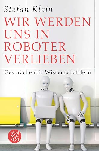 Wir werden uns in Roboter verlieben: Gespräche mit Wissenschaftlern