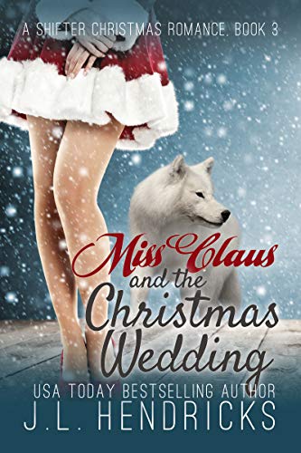 Miss Claus and the Christmas Wedding (A Shifter Christmas Romance Book 3)