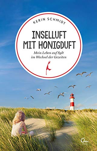 Inselluft mit Honigduft: Mein Leben auf Sylt im Wechsel der Gezeiten (Sehnsuchtsorte 7)