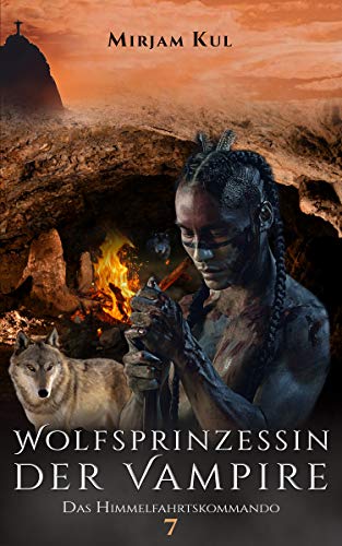 Das Himmelfahrtskommando (Wolfsprinzessin der Vampire 7)