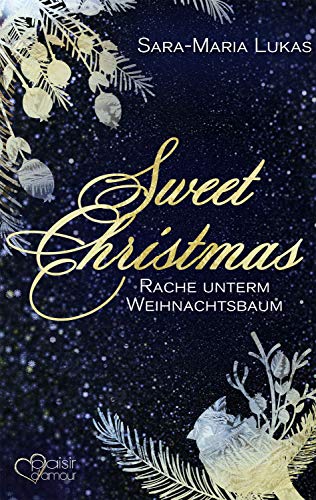 Sweet Christmas: Rache unterm Weihnachtsbaum