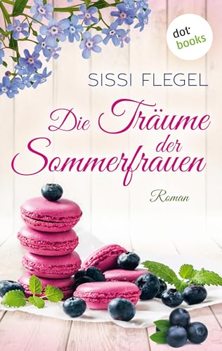 Die Träume der Sommerfrauen: Roman | Vier Freundinnen und ein turbulenter Spätsommer auf dem Land - für Fans von Dora Heldt