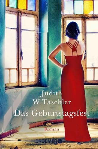 Das Geburtstagsfest: Roman | Ein Fest und ein unerwünschter Gast: 3 Tage, die in einer Katastrophe endenDer neue Roman der Bestsellerautorin
