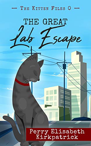 The Great Lab Escape (The Kitten Files Book 0)