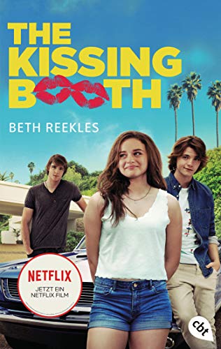 The Kissing Booth: Das Buch zum Netflix-Erfolg (Die Kissing-Booth-Reihe 1)