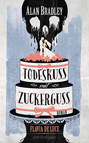 Flavia de Luce 10 - Todeskuss mit Zuckerguss: Roman - Perfekt für alle Fans der Netflix-Serie »Wednesday« (Die "Flavia de Luce"-Reihe)