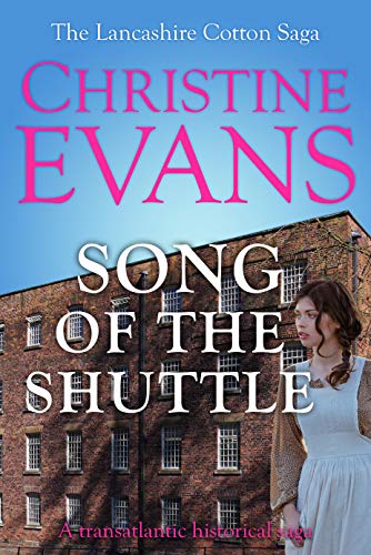Song of the Shuttle: A transatlantic historical saga (The Lancashire Cotton Saga Book 1)