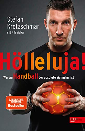Hölleluja!: Warum Handball der absolute Wahnsinn ist