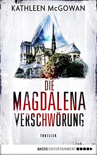 Die Magdalena-Verschwörung: Thriller (Die Magdalena-Reihe 4)